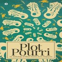 Various Authors Plot Pourri: An Anthology of Short Stories from Singapore