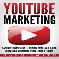 Mark Smith YouTube Marketing: A Comprehensive Guide for Building Authority