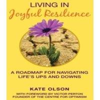 TBD Living in Joyful Resilience: A Roadmap for Navigating Life's Ups