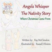 Ray McClendon Angels Whisper the Nativity Story: Where Christmas Came From