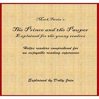 Mark Twain The Prince & the Pauper: Explained for the young readers