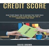 David Brown Credit Score: The System of Clear Credit Shows You How to Legally