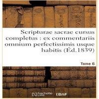 Sans Auteur Scripturae sacrae cursus completus : ex commentariis omnium