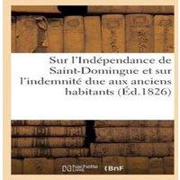 Sans Auteur Sur l'Independance de Saint-Domingue et sur l'indemnite due aux