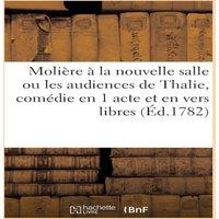 Sans Auteur Molire la nouvelle salle, ou les audiences de Thalie