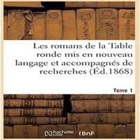 Sans Auteur Les romans de la Table ronde mis en nouveau langage et