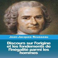 Jean-Jacques Rousseau Discours sur l'origine et les fondements de l'inegalite parmi les