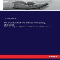 Anonymous The One Hundred & Fiftieth Anniversary, 1748-1898:Of the