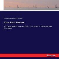 James Fenimore Cooper The Red Rover:A Tale With an Introd. by Susan Fenimore Cooper