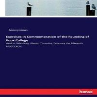 Anonymous Exercises in Commemoration of the Founding of Knox College :Held