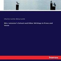 Charles Lamb Mrs. Leicester's School & Other Writings in Prose & Verse
