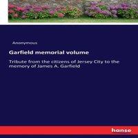 Anonymous Garfield memorial volume:Tribute from the citizens of Jersey City