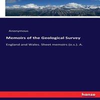 Anonymous Memoirs of the Geological Survey:England & Wales. Sheet memoirs
