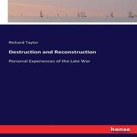 Richard Taylor Destruction & Reconstruction:Personal Experiences of the Late