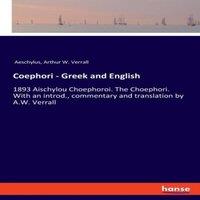 Aeschylus Coephori - Greek & English:1893 Aischylou Choephoroi. The
