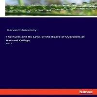 Harvard University The Rules & By-Laws of the Board of Overseers of Harvard