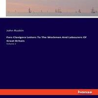 John Ruskin Fors Clavigera Letters To The Workmen & Labourers Of Great