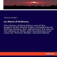 Thomas Wright La Mort d'Arthure.:The History of King Arthur & of the Knights