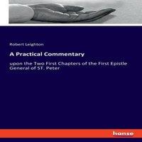 Robert Leighton A Practical Commentary:upon the Two First Chapters of the First