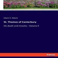 Edwin A. Abbott St. Thomas of Canterbury:His death & miracles - Volume II