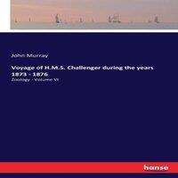 John Murray Voyage of H.M.S. Challenger during the years 1873 - 1876:Zoology