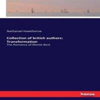 Nathaniel Hawthorne Collection of british authors: Transformation :The Romance of