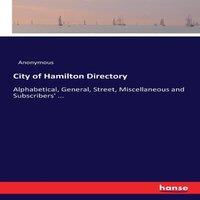 Anonymous City of Hamilton Directory:Alphabetical, General, Street