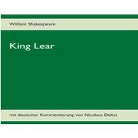 William Shakespeare King Lear:mit deutscher Kommentierung von Nicolaus Delius
