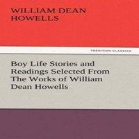 William Dean Howells Boy Life Stories & Readings Selected From The Works of William