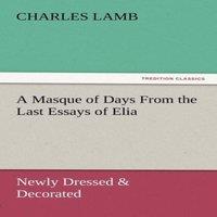 Charles Lamb A Masque of Days from the Last Essays of Elia: Newly Dressed &