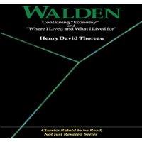 Henry David Thoreau Walden: Containing Economy & Where I Lived & What I Lived for