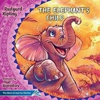 Rudyard Kipling The Elephant's Child. How the Camel Got His Hump.: The Best of