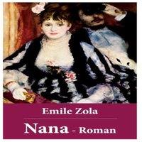 Emile Zola Nana - Roman: Nana gehrt zu dem Growerk der Rougon-Macquart