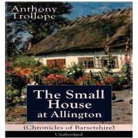 Anthony Trollope The Small House at Allington (Chronicles of Barsetshire)