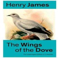 Henry James The Wings of the Dove (The Unabridged Edition in 2 volumes):