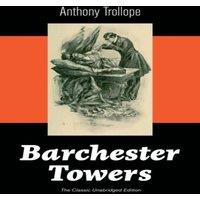 Anthony Trollope Barchester Towers (The Classic Unabridged Edition): Victorian