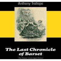 Anthony Trollope The Last Chronicle of Barset (The Classic Unabridged Edition):
