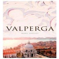Mary Shelley Valperga: The Life & Adventures of Castruccio, Prince of Lucca
