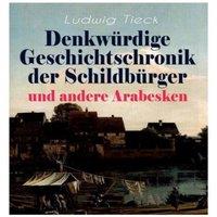Ludwig Tieck Denkwrdige Geschichtschronik der Schildbrger und andere