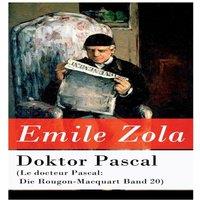 Emile Zola Doktor Pascal (Le docteur Pascal: Die Rougon-Macquart Band 20)