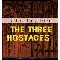 John Buchan THE THREE HOSTAGES (Mystery & Adventure Classic): An International