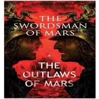 Otis Adelbert Kline THE SWORDSMAN OF MARS & THE OUTLAWS OF MARS: Sword & Sorcery