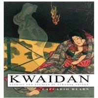 Lafcadio Hearn Kwaidan - Stories & Studies of Strange Things: Kwaidan - Stories