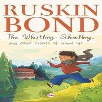 Ruskin Bond The Whistling School Boy & Other Stories Of School Life