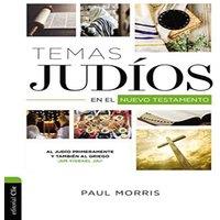 Paul Morris Las Temas Judos En El Nuevo Testamento: Al Judo