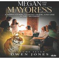 Owen Jones Megan & The Mayoress: A Spirit Guide, A Ghost Tiger, & One