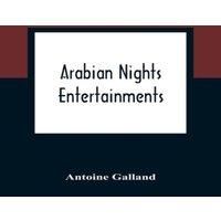 Antoine Galland Arabian Nights Entertainments : Consisting Of A Collection Of