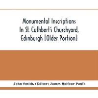 John Smith Monumental Inscriptions In St. Cuthbert'S Churchyard, Edinburgh