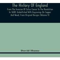 David Hume The History Of England, From The Invasion Of Julius Caesar To The