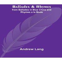 Andrew Lang Ballades & Rhymes; from Ballades in Blue China & Rhymes a la
